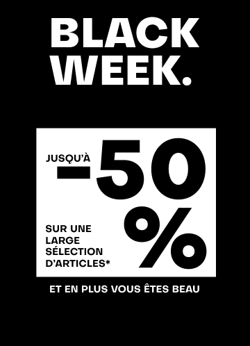 Black Week - juqu'à -50% sur une large sélection d'articles* - Vous êtes... Stratège, Inspiré, Unique, Malin, et en plus vous êtes beau