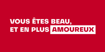 Vous êtes beau et en plus Amoureux