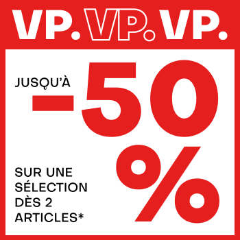 VP. Jusqu'à -50% sur une sélection dès 2 articles*